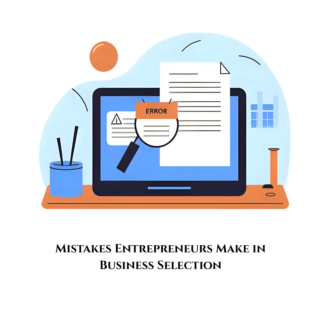 Top 12 Mistakes Entrepreneurs Make in Business Selection